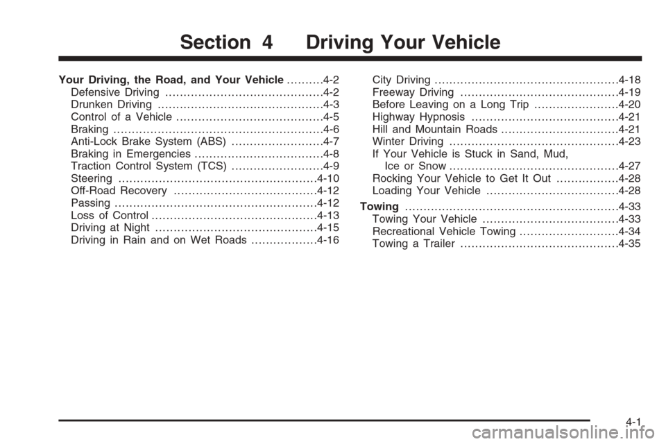 CHEVROLET OPTRA 5 2006 1.G Owners Manual Your Driving, the Road, and Your Vehicle..........4-2
Defensive Driving...........................................4-2
Drunken Driving.............................................4-3
Control of a Vehic CHEVROLET OPTRA 5 2006 1.G Owners Manual Your Driving, the Road, and Your Vehicle..........4-2
Defensive Driving...........................................4-2
Drunken Driving.............................................4-3
Control of a Vehic