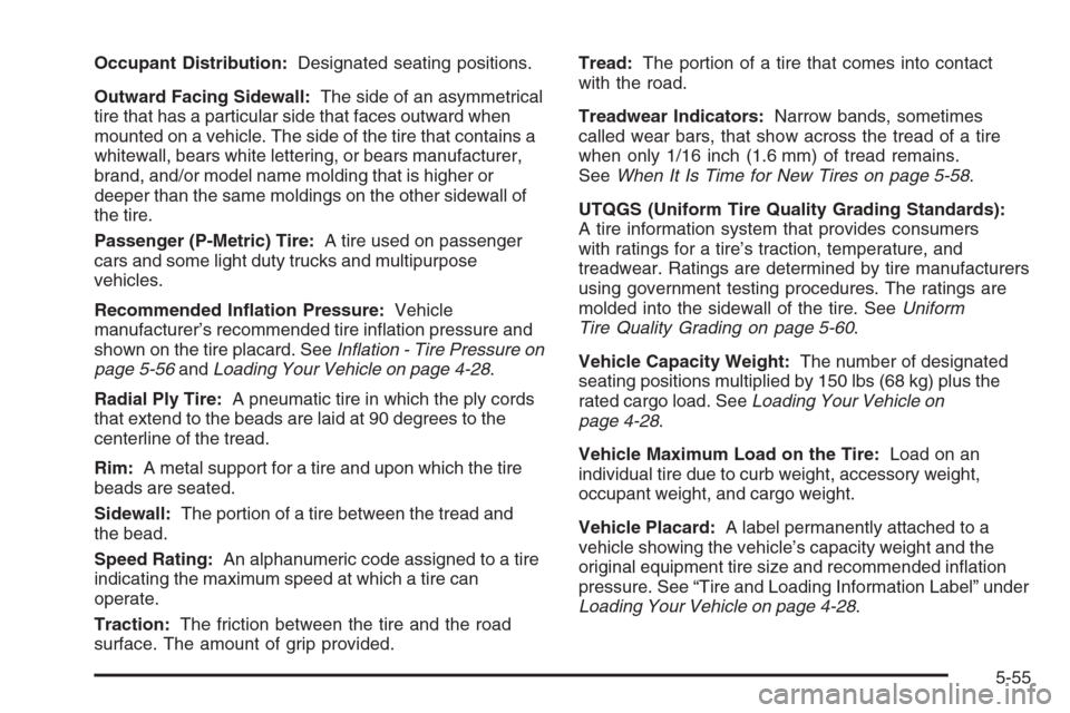 CHEVROLET OPTRA 5 2006 1.G User Guide Occupant Distribution:Designated seating positions.
Outward Facing Sidewall:The side of an asymmetrical
tire that has a particular side that faces outward when
mounted on a vehicle. The side of the ti