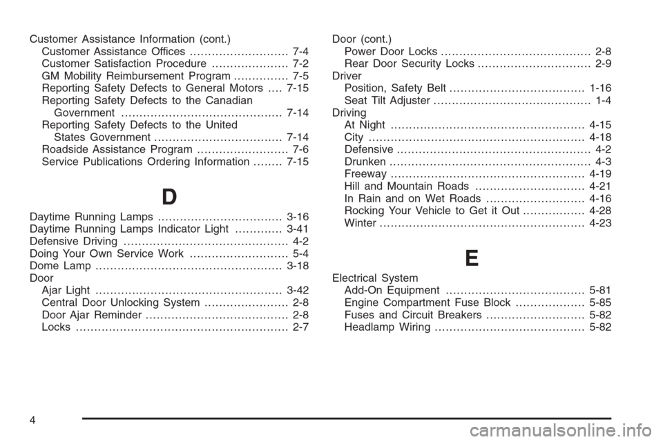 CHEVROLET OPTRA 5 2006 1.G User Guide Customer Assistance Information (cont.)
Customer Assistance Offices........................... 7-4
Customer Satisfaction Procedure..................... 7-2
GM Mobility Reimbursement Program...........