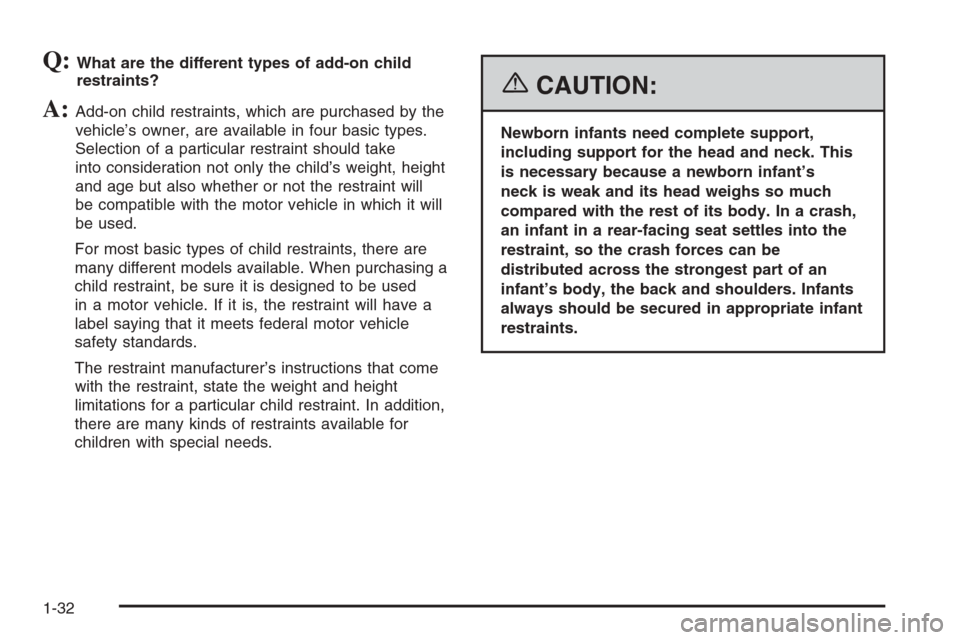 CHEVROLET OPTRA 5 2006 1.G Owners Guide Q:What are the different types of add-on child
restraints?
A:Add-on child restraints, which are purchased by the
vehicle’s owner, are available in four basic types.
Selection of a particular restrai CHEVROLET OPTRA 5 2006 1.G Owners Guide Q:What are the different types of add-on child
restraints?
A:Add-on child restraints, which are purchased by the
vehicle’s owner, are available in four basic types.
Selection of a particular restrai