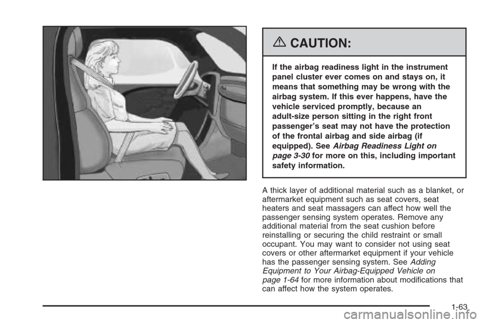 CHEVROLET OPTRA 5 2006 1.G Repair Manual {CAUTION:
If the airbag readiness light in the instrument
panel cluster ever comes on and stays on, it
means that something may be wrong with the
airbag system. If this ever happens, have the
vehicle 