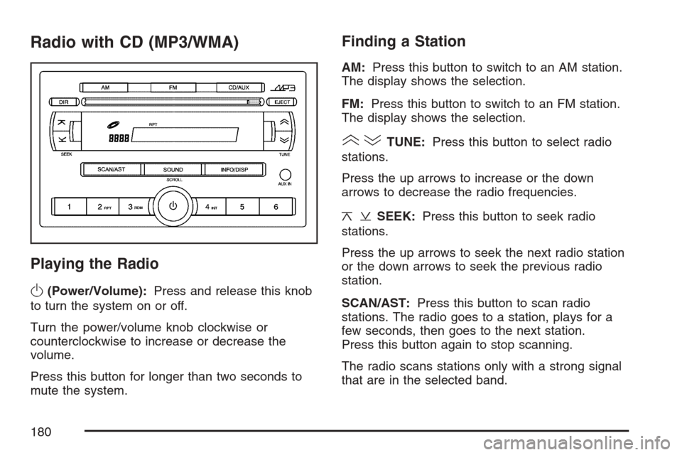 CHEVROLET OPTRA 5 2007 1.G Owners Manual Radio with CD (MP3/WMA)
Playing the Radio
O
(Power/Volume):Press and release this knob
to turn the system on or off.
Turn the power/volume knob clockwise or
counterclockwise to increase or decrease th