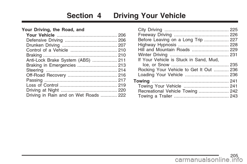 CHEVROLET OPTRA 5 2007 1.G User Guide Your Driving, the Road, and
Your Vehicle............................................ 206
Defensive Driving...................................... 206
Drunken Driving....................................