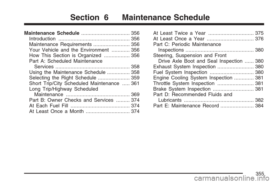 CHEVROLET OPTRA 5 2007 1.G Owners Manual Maintenance Schedule................................ 356
Introduction............................................... 356
Maintenance Requirements........................ 356
Your Vehicle and the Envir