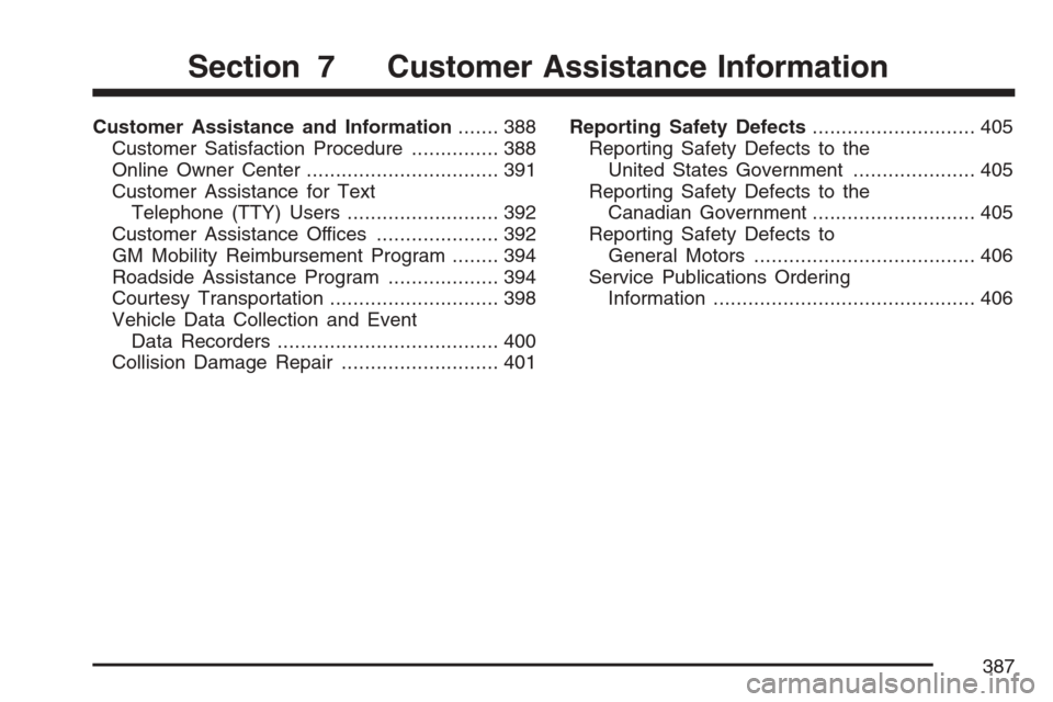 CHEVROLET OPTRA 5 2007 1.G Owners Manual Customer Assistance and Information....... 388
Customer Satisfaction Procedure............... 388
Online Owner Center................................. 391
Customer Assistance for Text
Telephone (TTY) 