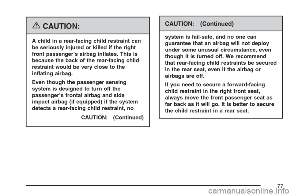 CHEVROLET OPTRA 5 2007 1.G Manual PDF {CAUTION:
A child in a rear-facing child restraint can
be seriously injured or killed if the right
front passenger’s airbag in�ates. This is
because the back of the rear-facing child
restraint would