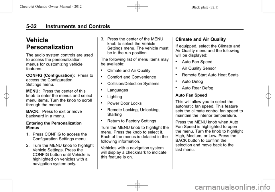 CHEVROLET ORLANDO 2012 1.G Owners Manual Black plate (32,1)Chevrolet Orlando Owner Manual - 2012
5-32 Instruments and Controls
Vehicle
Personalization
The audio system controls are used
to access the personalization
menus for customizing veh