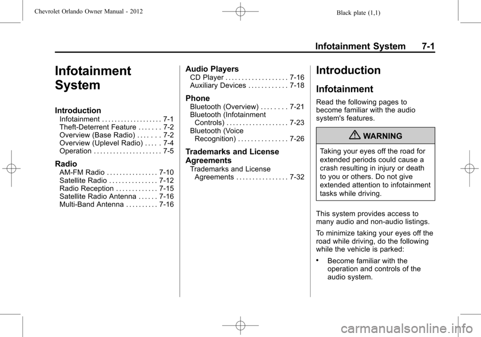CHEVROLET ORLANDO 2012 1.G Owners Manual Black plate (1,1)Chevrolet Orlando Owner Manual - 2012
Infotainment System 7-1
Infotainment
System
Introduction
Infotainment . . . . . . . . . . . . . . . . . . . 7-1
Theft-Deterrent Feature . . . . .