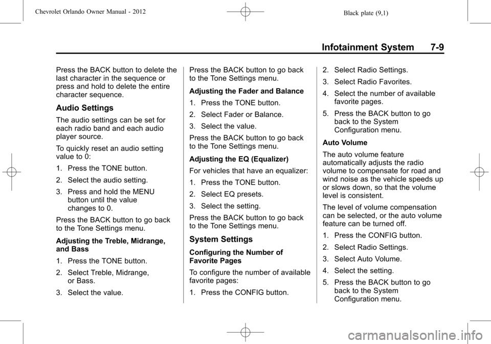 CHEVROLET ORLANDO 2012 1.G Owners Manual Black plate (9,1)Chevrolet Orlando Owner Manual - 2012
Infotainment System 7-9
Press the BACK button to delete the
last character in the sequence or
press and hold to delete the entire
character seque
