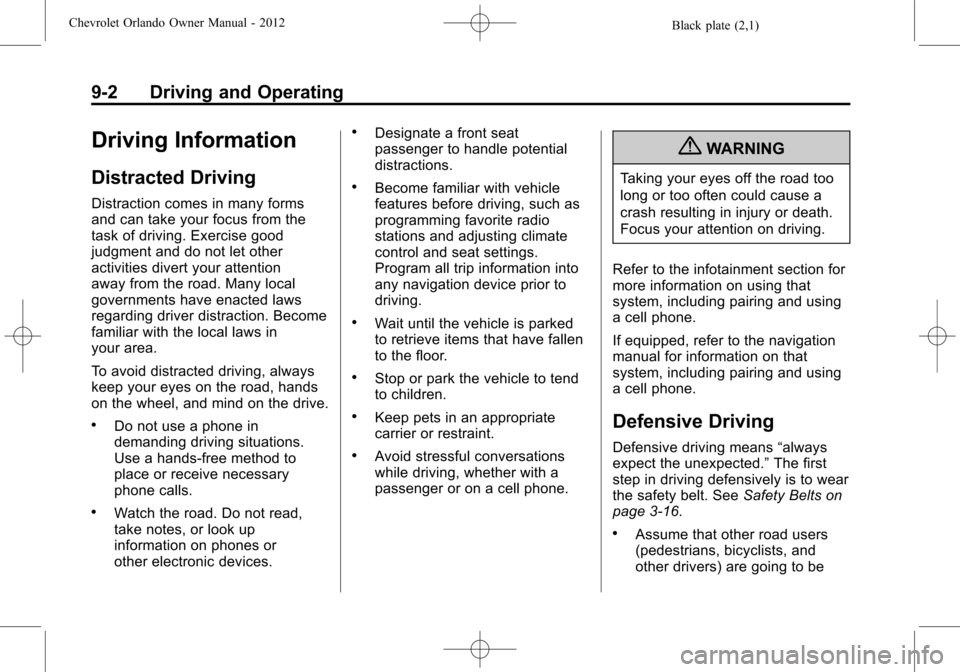 CHEVROLET ORLANDO 2012 1.G Owners Manual Black plate (2,1)Chevrolet Orlando Owner Manual - 2012
9-2 Driving and Operating
Driving Information
Distracted Driving
Distraction comes in many forms
and can take your focus from the
task of driving