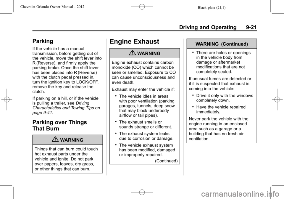 CHEVROLET ORLANDO 2012 1.G Owners Manual Black plate (21,1)Chevrolet Orlando Owner Manual - 2012
Driving and Operating 9-21
Parking
If the vehicle has a manual
transmission, before getting out of
the vehicle, move the shift lever into
R (Rev