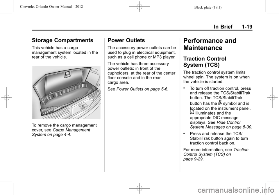CHEVROLET ORLANDO 2012 1.G Owners Manual Black plate (19,1)Chevrolet Orlando Owner Manual - 2012
In Brief 1-19
Storage Compartments
This vehicle has a cargo
management system located in the
rear of the vehicle.
To remove the cargo management