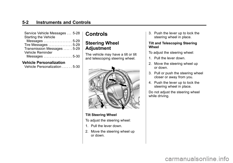CHEVROLET ORLANDO 2013 1.G Owners Manual Black plate (2,1)Chevrolet Orlando Owner Manual - 2013 - CRC - 6/5/12
5-2 Instruments and Controls
Service Vehicle Messages . . . 5-28
Starting the VehicleMessages . . . . . . . . . . . . . . . . . . 