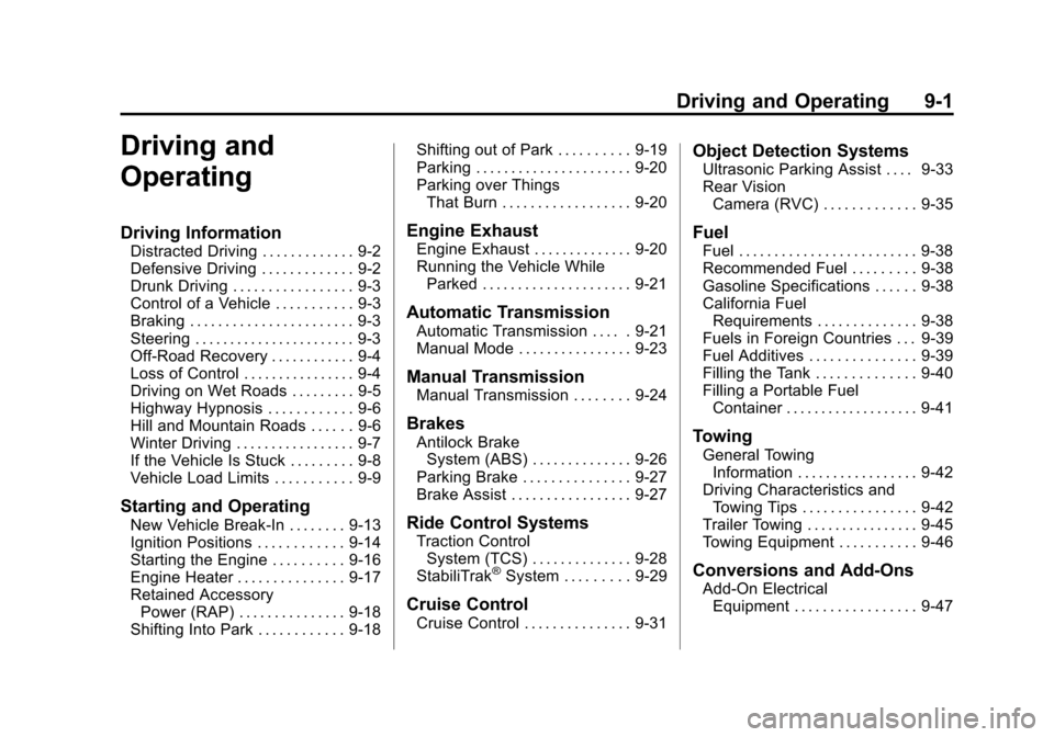 CHEVROLET ORLANDO 2013 1.G Owners Manual Black plate (1,1)Chevrolet Orlando Owner Manual - 2013 - CRC - 6/5/12
Driving and Operating 9-1
Driving and
Operating
Driving Information
Distracted Driving . . . . . . . . . . . . . 9-2
Defensive Dri