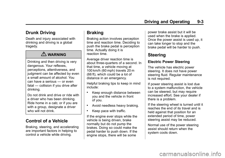 CHEVROLET ORLANDO 2013 1.G Owners Manual Black plate (3,1)Chevrolet Orlando Owner Manual - 2013 - CRC - 6/5/12
Driving and Operating 9-3
Drunk Driving
Death and injury associated with
drinking and driving is a global
tragedy.
{WARNING
Drinki