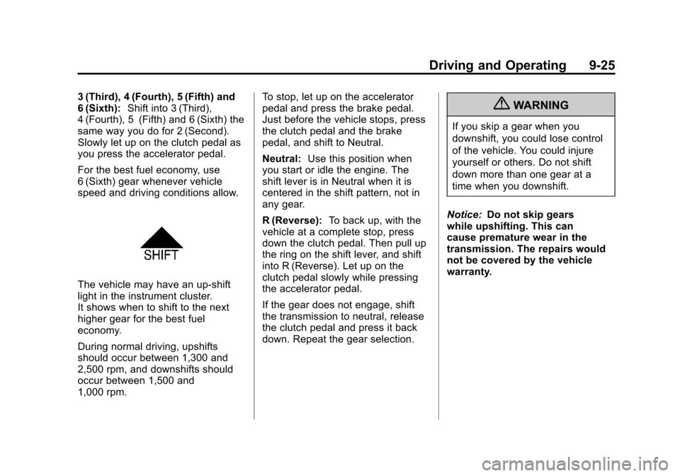 CHEVROLET ORLANDO 2013 1.G Owners Manual Black plate (25,1)Chevrolet Orlando Owner Manual - 2013 - CRC - 6/5/12
Driving and Operating 9-25
3 (Third), 4 (Fourth), 5 (Fifth) and
6 (Sixth):Shift into 3 (Third),
4 (Fourth), 5 (Fifth) and 6 (Sixt