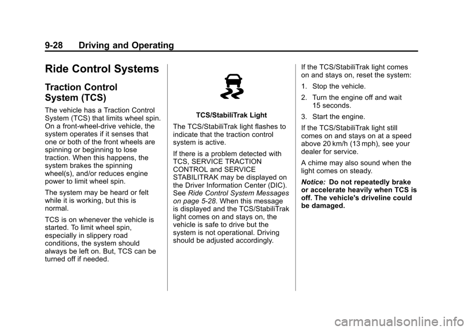 CHEVROLET ORLANDO 2013 1.G Owners Manual Black plate (28,1)Chevrolet Orlando Owner Manual - 2013 - CRC - 6/5/12
9-28 Driving and Operating
Ride Control Systems
Traction Control
System (TCS)
The vehicle has a Traction Control
System (TCS) tha