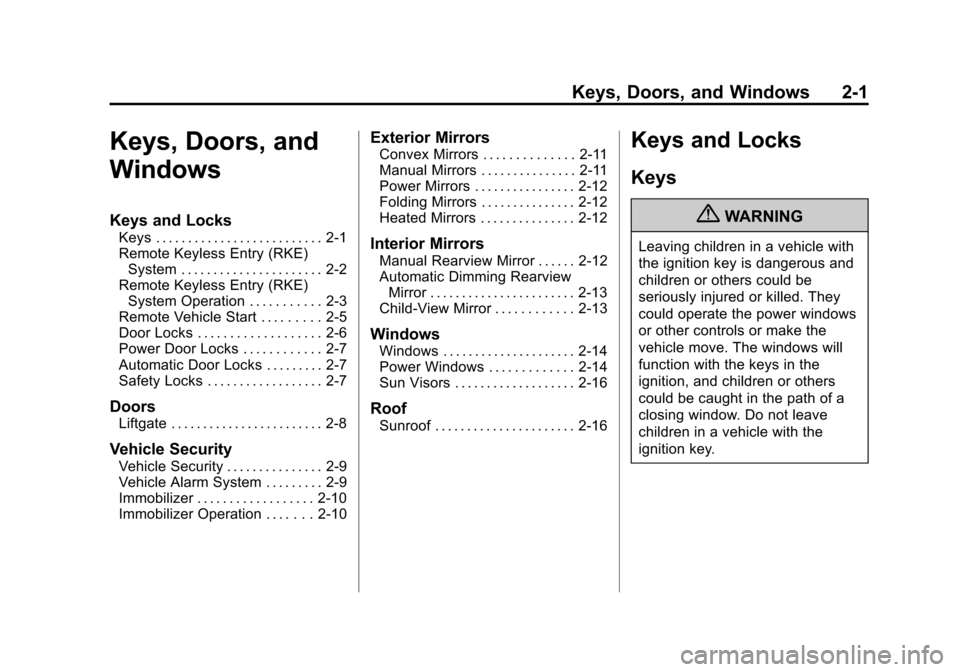 CHEVROLET ORLANDO 2013 1.G Owners Manual Black plate (1,1)Chevrolet Orlando Owner Manual - 2013 - CRC - 6/5/12
Keys, Doors, and Windows 2-1
Keys, Doors, and
Windows
Keys and Locks
Keys . . . . . . . . . . . . . . . . . . . . . . . . . . 2-1
