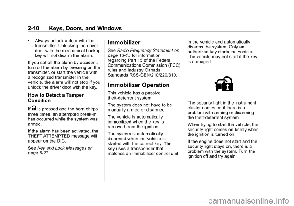 CHEVROLET ORLANDO 2013 1.G Owners Manual Black plate (10,1)Chevrolet Orlando Owner Manual - 2013 - CRC - 6/5/12
2-10 Keys, Doors, and Windows
.Always unlock a door with the
transmitter. Unlocking the driver
door with the mechanical backup
ke