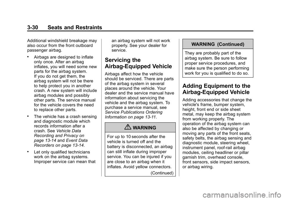 CHEVROLET ORLANDO 2013 1.G Manual PDF Black plate (30,1)Chevrolet Orlando Owner Manual - 2013 - CRC - 6/5/12
3-30 Seats and Restraints
Additional windshield breakage may
also occur from the front outboard
passenger airbag.
.Airbags are de