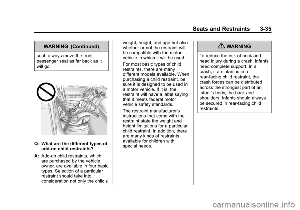 CHEVROLET ORLANDO 2013 1.G Owners Manual Black plate (35,1)Chevrolet Orlando Owner Manual - 2013 - CRC - 6/5/12
Seats and Restraints 3-35
WARNING (Continued)
seat, always move the front
passenger seat as far back as it
will go.
Q: What are t