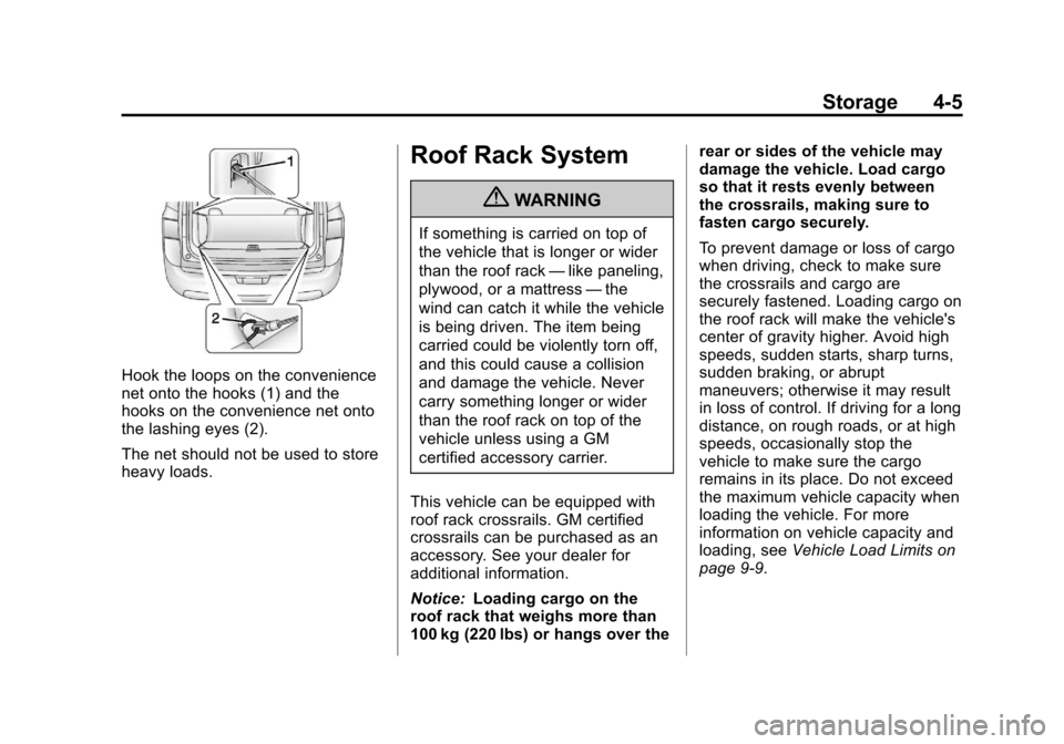 CHEVROLET ORLANDO 2013 1.G Owners Manual Black plate (5,1)Chevrolet Orlando Owner Manual - 2013 - CRC - 6/5/12
Storage 4-5
Hook the loops on the convenience
net onto the hooks (1) and the
hooks on the convenience net onto
the lashing eyes (2