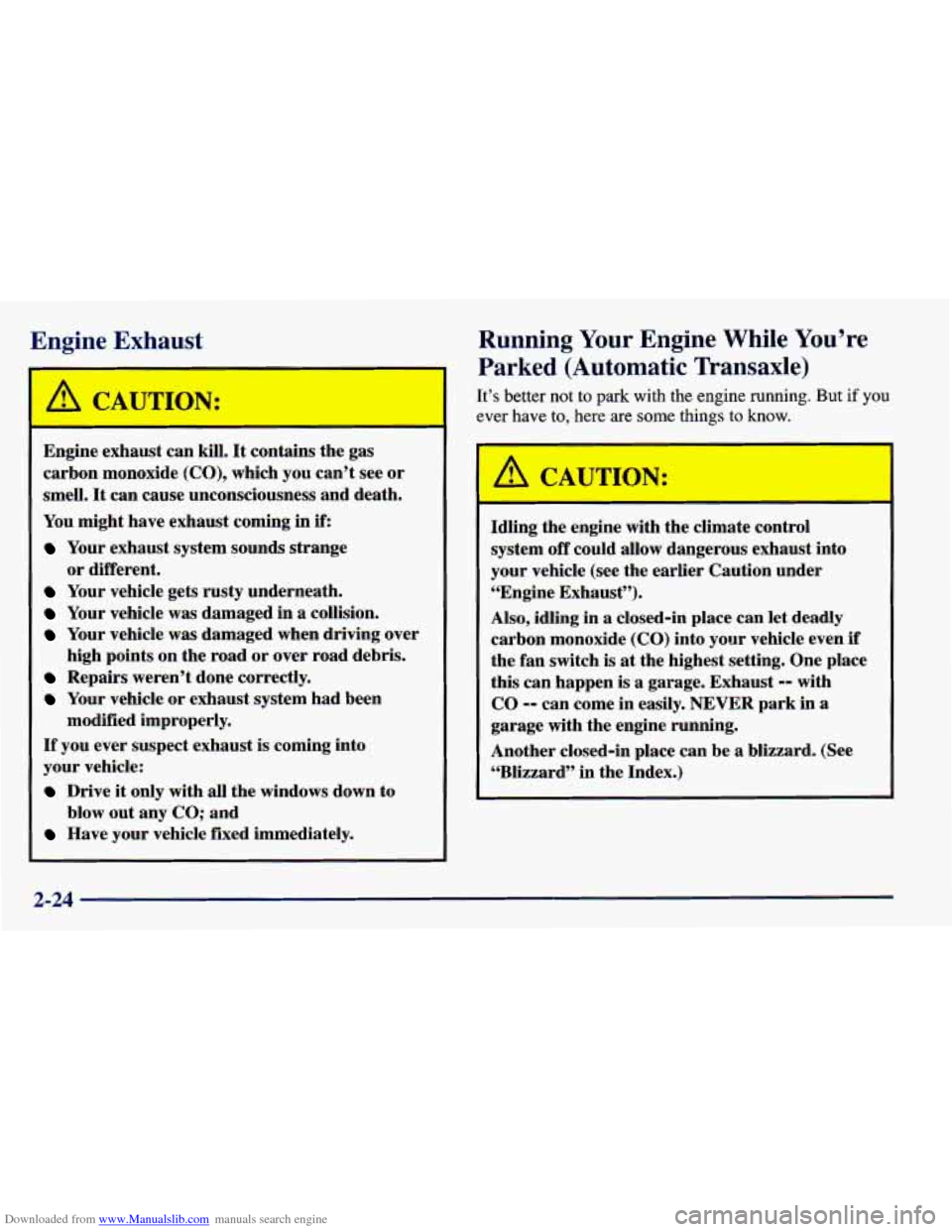 CHEVROLET PRIZM 1998 3.G Owners Manual Downloaded from www.Manualslib.com manuals search engine Frgine Fvhaust
Engine exhaust can kill. It contains the gas
carbon monoxide
(CO), which you can’t see or
smell.
It can cause unc CHEVROLET PRIZM 1998 3.G Owners Manual Downloaded from www.Manualslib.com manuals search engine Frgine Fvhaust
Engine exhaust can kill. It contains the gas
carbon monoxide
(CO), which you can’t see or
smell.
It can cause unc
