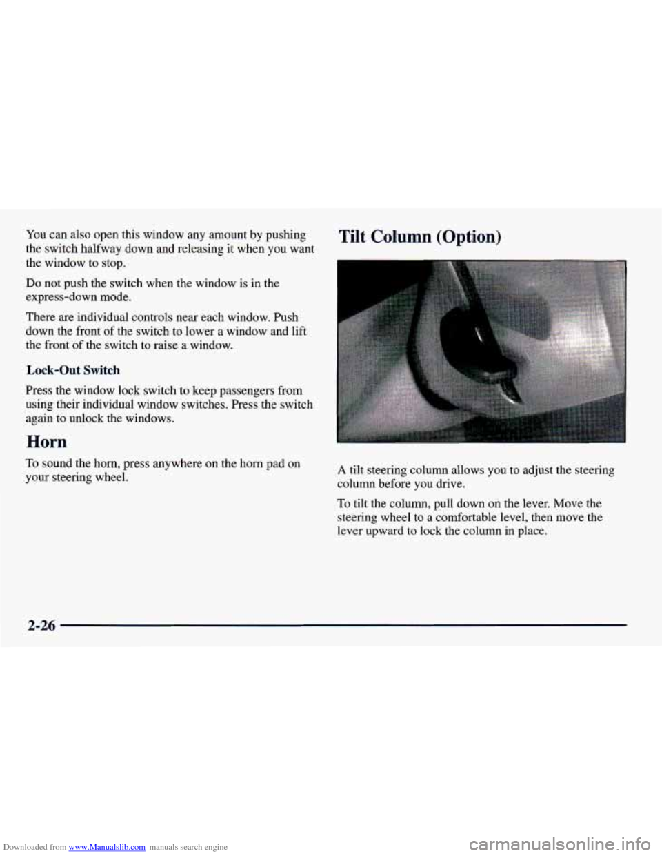 CHEVROLET PRIZM 1998 3.G Owners Manual Downloaded from www.Manualslib.com manuals search engine You can also open this window any amount by pushing
the switch halfway down and releasing it when you want
the window
to stop. CHEVROLET PRIZM 1998 3.G Owners Manual Downloaded from www.Manualslib.com manuals search engine You can also open this window any amount by pushing
the switch halfway down and releasing it when you want
the window
to stop.
