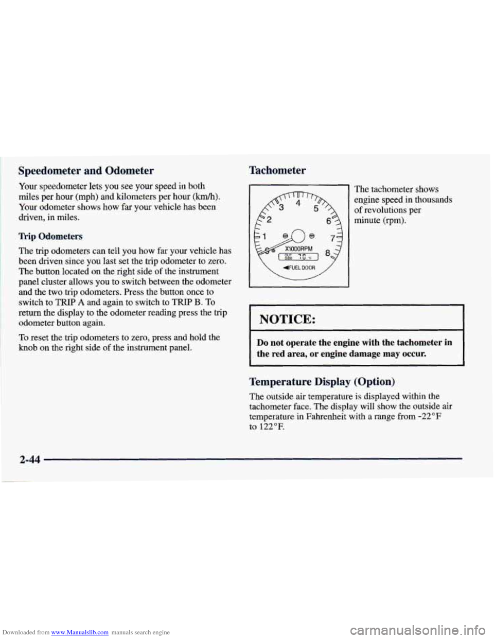 CHEVROLET PRIZM 1998 3.G Owners Manual Downloaded from www.Manualslib.com manuals search engine Speedometer and Odometer
Your speedometer lets you see your speed in both
miles per hour (mph) and kilometers per hour
(km/h).
Y CHEVROLET PRIZM 1998 3.G Owners Manual Downloaded from www.Manualslib.com manuals search engine Speedometer and Odometer
Your speedometer lets you see your speed in both
miles per hour (mph) and kilometers per hour
(km/h).
Y