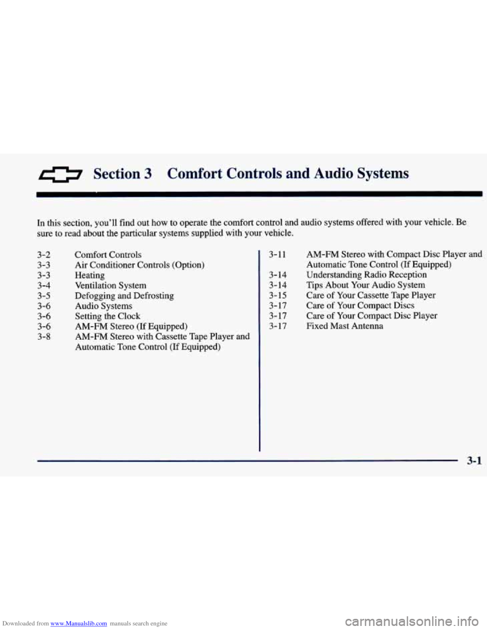 CHEVROLET PRIZM 1998 3.G Owners Manual Downloaded from www.Manualslib.com manuals search engine 0 Section 3 Comfort Controls and Audio Systems
In this section, you’ll find out how to operate the comfort control and audio systems o CHEVROLET PRIZM 1998 3.G Owners Manual Downloaded from www.Manualslib.com manuals search engine 0 Section 3 Comfort Controls and Audio Systems
In this section, you’ll find out how to operate the comfort control and audio systems o