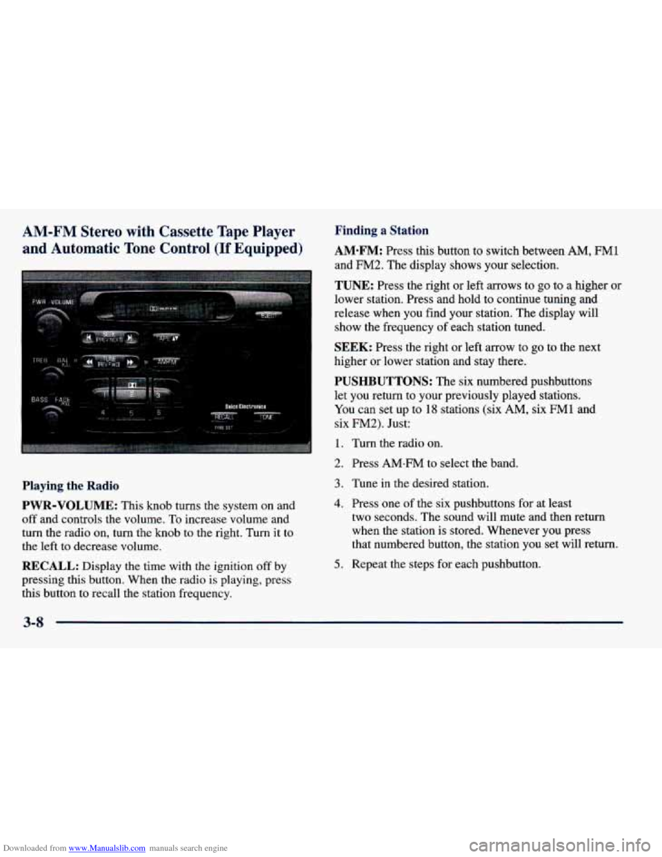 CHEVROLET PRIZM 1998 3.G Owners Manual Downloaded from www.Manualslib.com manuals search engine AM-FM  Stereo  with  Cassette Tape Player 
and Automatic  Tone  Control (If Equipped) 
I .................... I 
I..:. . I 
Ir 
Playing  the  