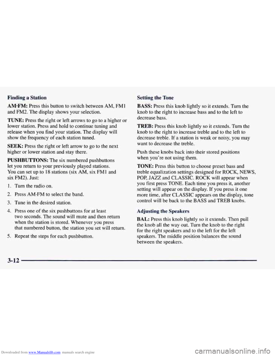 CHEVROLET PRIZM 1998 3.G Owners Manual Downloaded from www.Manualslib.com manuals search engine Finding  a  Station 
AM-FM: Press this button  to  switch  between  AM, FM1 
and  FM2.  The display  shows your  selection. 
Setting  the Tone 