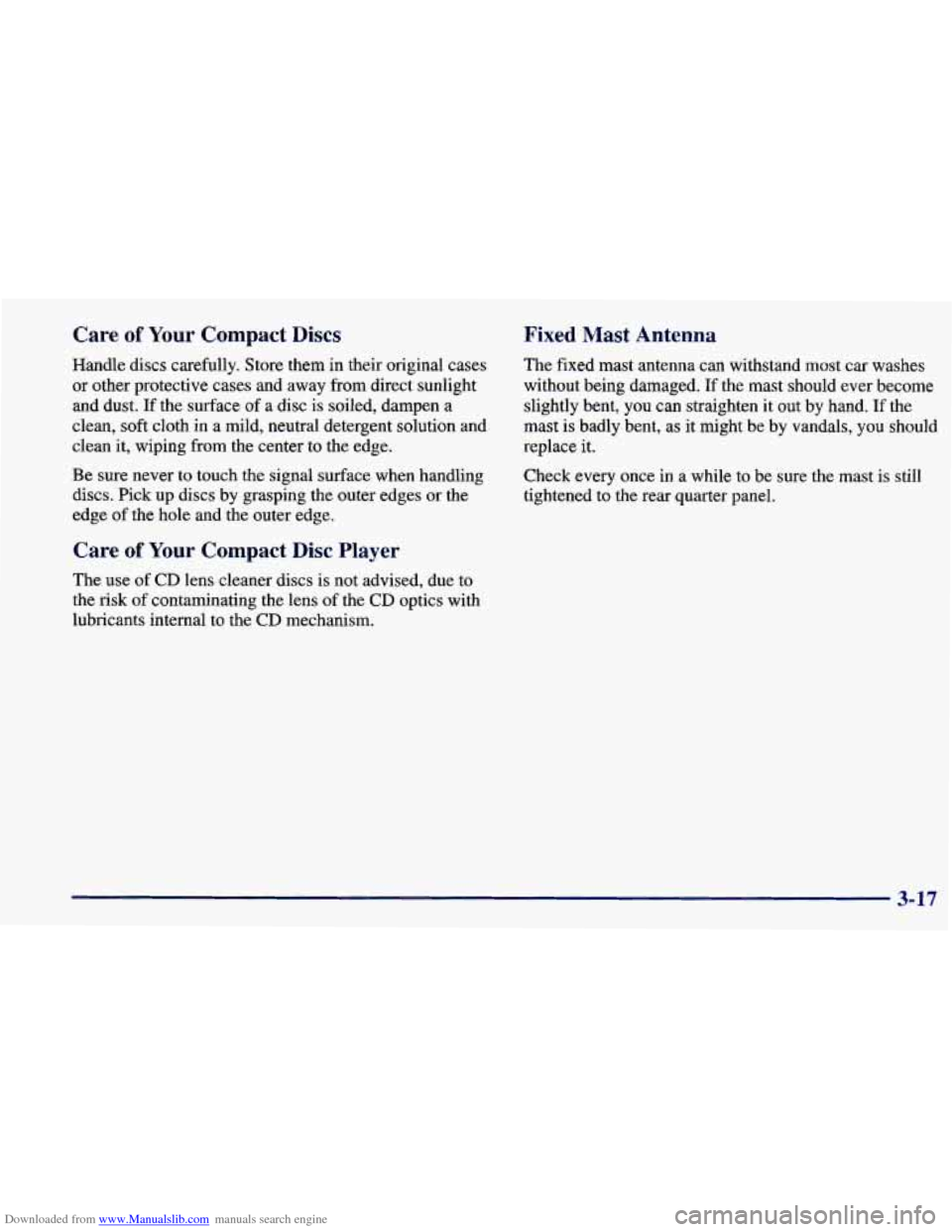 CHEVROLET PRIZM 1998 3.G Owners Manual Downloaded from www.Manualslib.com manuals search engine Care of Your Compact Discs
Handle discs carefully. Store them in their original cases
or other protective cases and away from direct sun CHEVROLET PRIZM 1998 3.G Owners Manual Downloaded from www.Manualslib.com manuals search engine Care of Your Compact Discs
Handle discs carefully. Store them in their original cases
or other protective cases and away from direct sun