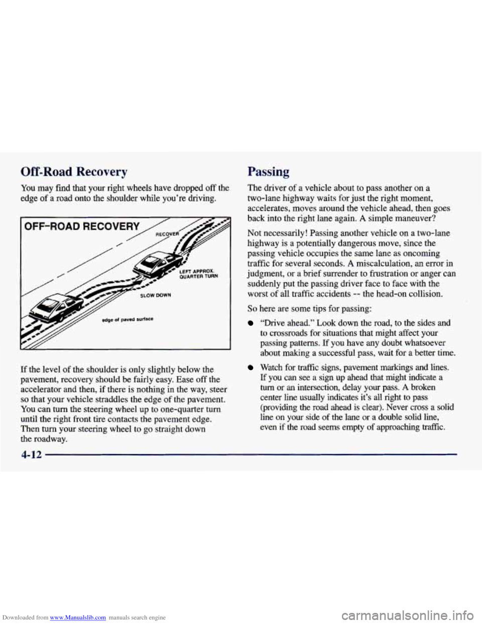 CHEVROLET PRIZM 1998 3.G Owners Manual Downloaded from www.Manualslib.com manuals search engine Off-Road Recovery
You may find that your right wheels have dropped off the
edge
of a road onto the shoulder while you’re drivi CHEVROLET PRIZM 1998 3.G Owners Manual Downloaded from www.Manualslib.com manuals search engine Off-Road Recovery
You may find that your right wheels have dropped off the
edge
of a road onto the shoulder while you’re drivi