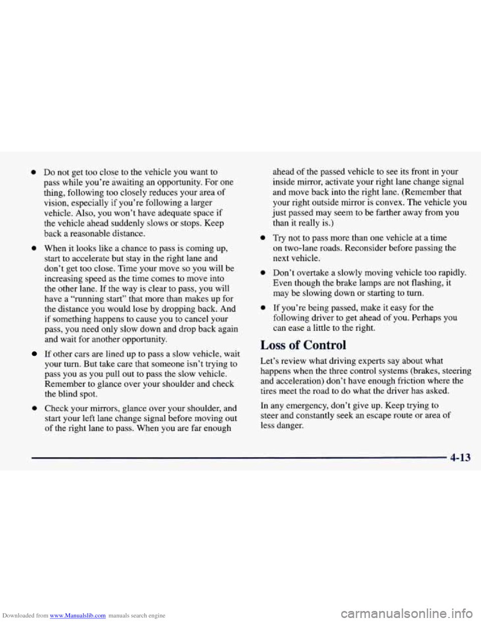 CHEVROLET PRIZM 1998 3.G Owners Manual Downloaded from www.Manualslib.com manuals search engine 0 Do not get too close to the vehicle you want to
pass while you’re awaiting an opportunity. For one
thing, following too closely reduce CHEVROLET PRIZM 1998 3.G Owners Manual Downloaded from www.Manualslib.com manuals search engine 0 Do not get too close to the vehicle you want to
pass while you’re awaiting an opportunity. For one
thing, following too closely reduce
