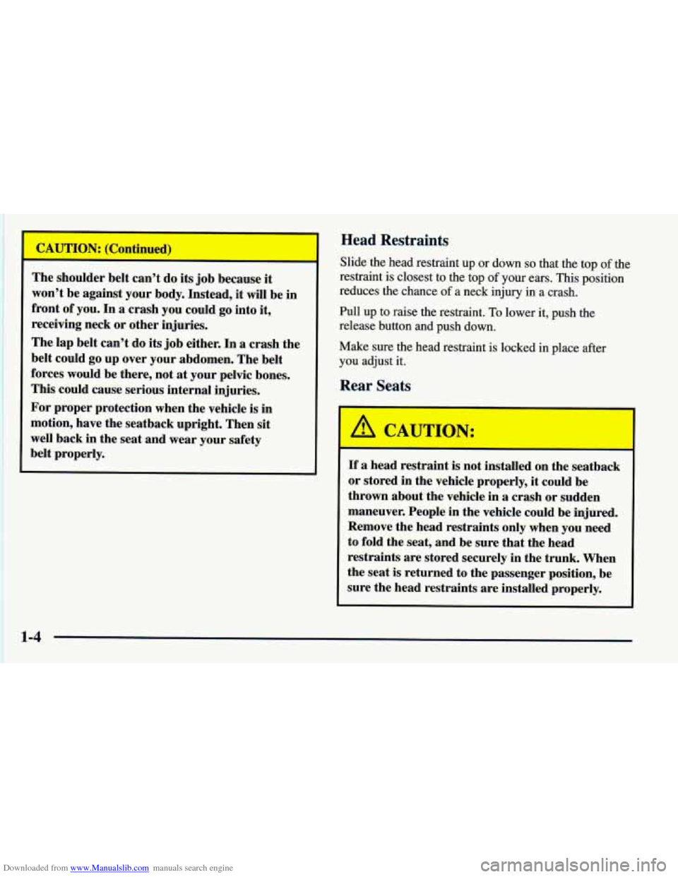 CHEVROLET PRIZM 1998 3.G User Guide Downloaded from www.Manualslib.com manuals search engine The shoulder belt can’t do its job because it
won’t be against your body. Instead, it
will be in
front of you. In
a crash y CHEVROLET PRIZM 1998 3.G User Guide Downloaded from www.Manualslib.com manuals search engine The shoulder belt can’t do its job because it
won’t be against your body. Instead, it
will be in
front of you. In
a crash y