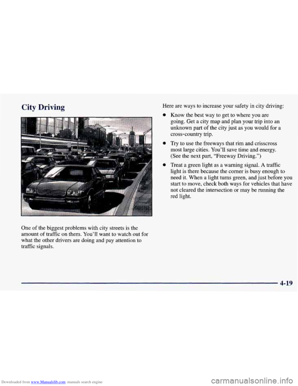 CHEVROLET PRIZM 1998 3.G Owners Manual Downloaded from www.Manualslib.com manuals search engine City Driving
One of the biggest problems with city streets is the
amount of traffic on them. You’ll want to watch out for
what the ot CHEVROLET PRIZM 1998 3.G Owners Manual Downloaded from www.Manualslib.com manuals search engine City Driving
One of the biggest problems with city streets is the
amount of traffic on them. You’ll want to watch out for
what the ot