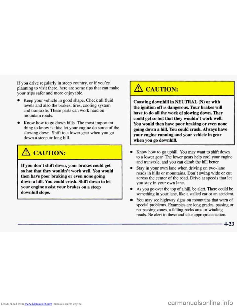 CHEVROLET PRIZM 1998 3.G Owners Manual Downloaded from www.Manualslib.com manuals search engine If you drive regularly in steep country, or if you’re
planning to visit there, here are some tips that can make
your trips safer and m CHEVROLET PRIZM 1998 3.G Owners Manual Downloaded from www.Manualslib.com manuals search engine If you drive regularly in steep country, or if you’re
planning to visit there, here are some tips that can make
your trips safer and m