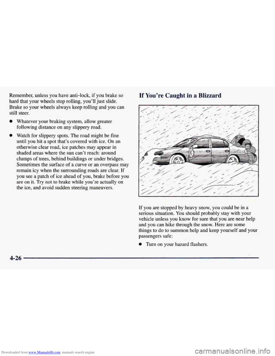 CHEVROLET PRIZM 1998 3.G Owners Manual Downloaded from www.Manualslib.com manuals search engine Remember, unless you have anti-lock, if you brake so
hard that your wheels stop rolling, you’ll just slide.
Brake
so your wheels always CHEVROLET PRIZM 1998 3.G Owners Manual Downloaded from www.Manualslib.com manuals search engine Remember, unless you have anti-lock, if you brake so
hard that your wheels stop rolling, you’ll just slide.
Brake
so your wheels always