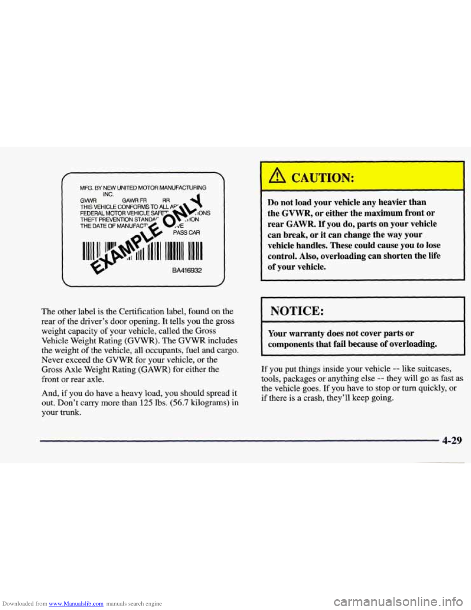 CHEVROLET PRIZM 1998 3.G Owners Manual Downloaded from www.Manualslib.com manuals search engine MFG. BY NEW UNITED MOTOR MANUFACTURING
INC.
PASS CAR
EA416932
The other label is the Certification label, found on the
rear of the CHEVROLET PRIZM 1998 3.G Owners Manual Downloaded from www.Manualslib.com manuals search engine MFG. BY NEW UNITED MOTOR MANUFACTURING
INC.
PASS CAR
EA416932
The other label is the Certification label, found on the
rear of the