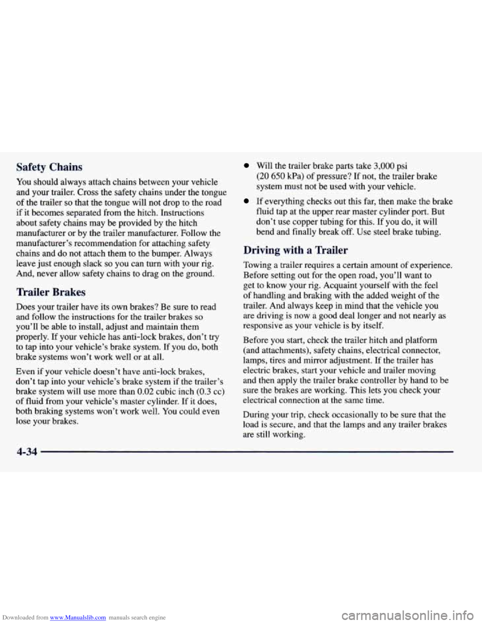 CHEVROLET PRIZM 1998 3.G Owners Manual Downloaded from www.Manualslib.com manuals search engine Safety Chains
You should always attach chains between your vehicle
and your trailer. Cross the safety chains under the tongue
o CHEVROLET PRIZM 1998 3.G Owners Manual Downloaded from www.Manualslib.com manuals search engine Safety Chains
You should always attach chains between your vehicle
and your trailer. Cross the safety chains under the tongue
o