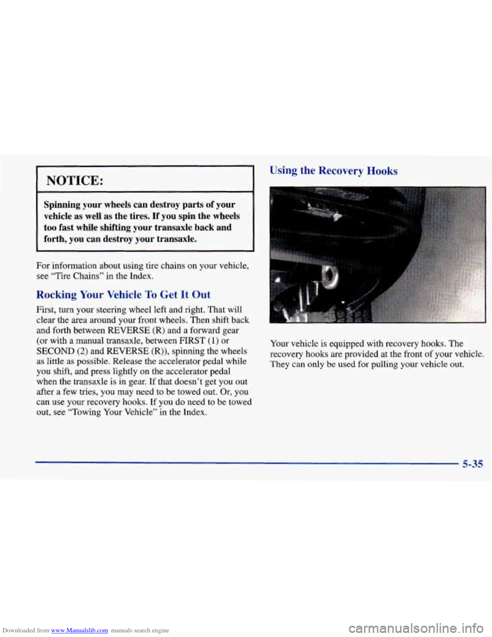 CHEVROLET PRIZM 1998 3.G Owners Manual Downloaded from www.Manualslib.com manuals search engine NOTICE:
Spinning your wheels can destroy parts of your
vehicle
as well as the tires. If you spin the wheels
too fast while CHEVROLET PRIZM 1998 3.G Owners Manual Downloaded from www.Manualslib.com manuals search engine NOTICE:
Spinning your wheels can destroy parts of your
vehicle
as well as the tires. If you spin the wheels
too fast while