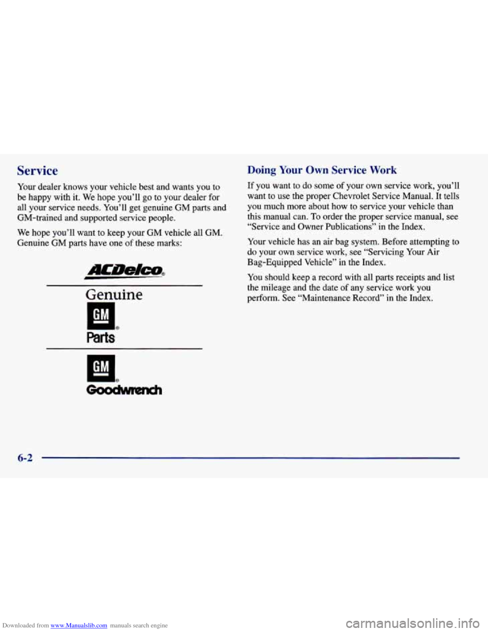 CHEVROLET PRIZM 1998 3.G Owners Manual Downloaded from www.Manualslib.com manuals search engine Service
Your dealer knows your vehicle best and wants you to
be happy with it. We hope you’ll
go to your dealer for
all CHEVROLET PRIZM 1998 3.G Owners Manual Downloaded from www.Manualslib.com manuals search engine Service
Your dealer knows your vehicle best and wants you to
be happy with it. We hope you’ll
go to your dealer for
all