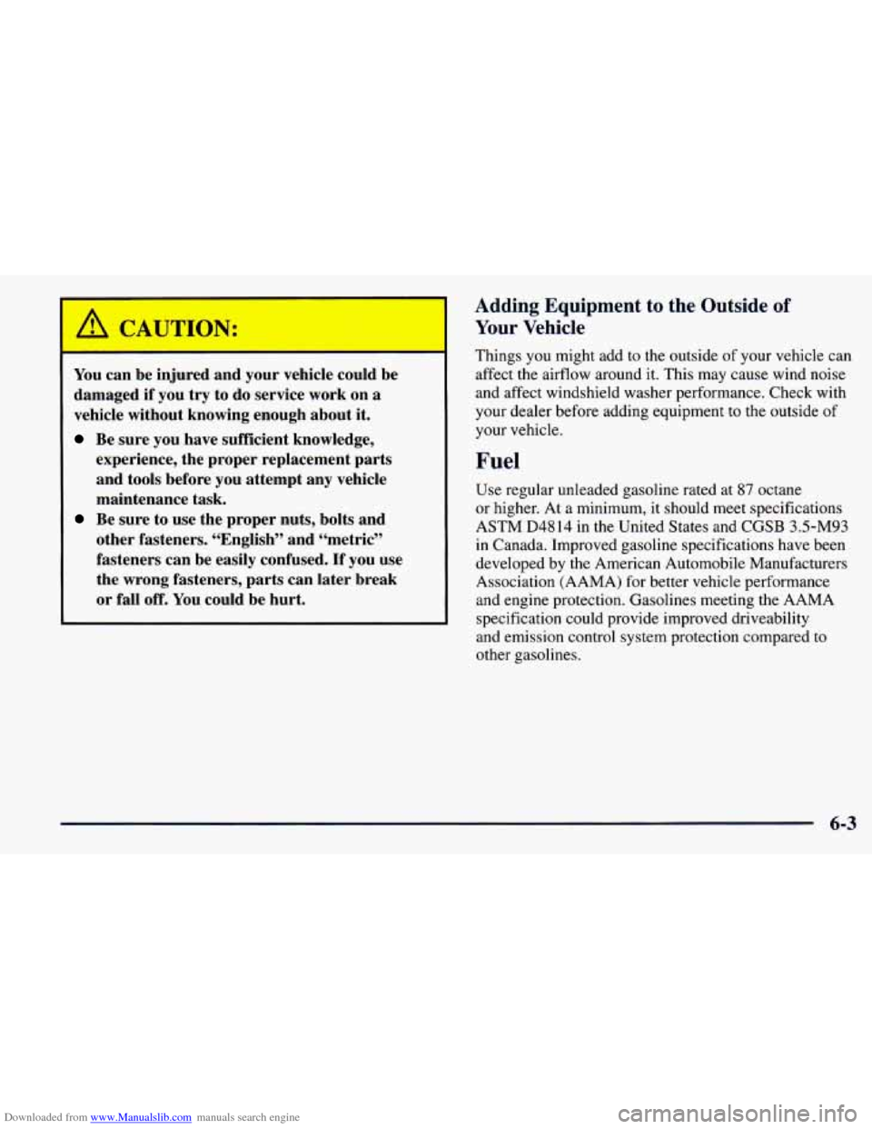 CHEVROLET PRIZM 1998 3.G Owners Manual Downloaded from www.Manualslib.com manuals search engine You can be injured  and  your vehicle  could  be 
damaged  if  you 
try to do  service  work on a 
vehicle  without  knowing  enough  about it.