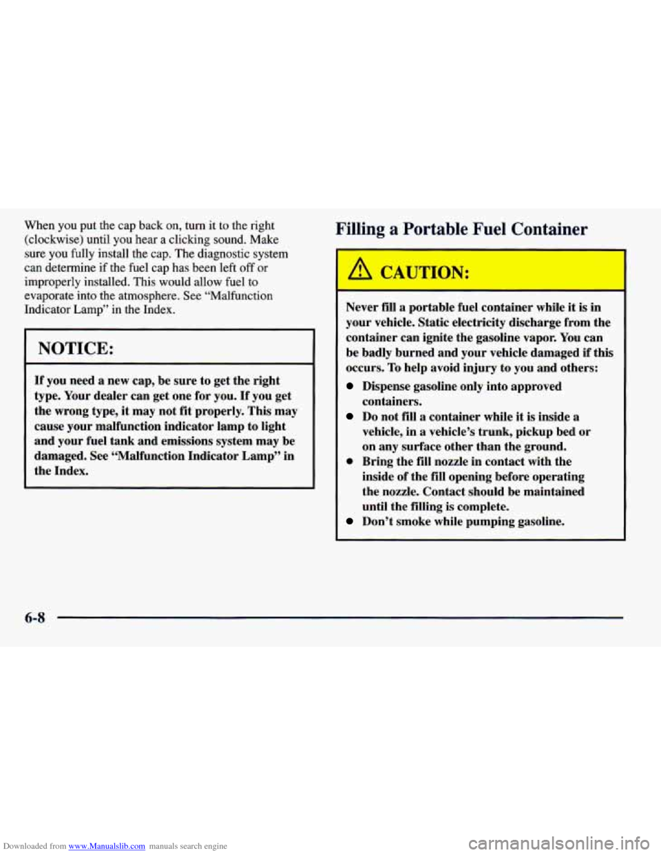 CHEVROLET PRIZM 1998 3.G Owners Manual Downloaded from www.Manualslib.com manuals search engine When  you  put  the  cap  back  on, turn it to  the  right 
(clockwise)  until  you  hear  a clicking  sound.  Make 
sure  you  fully  install 