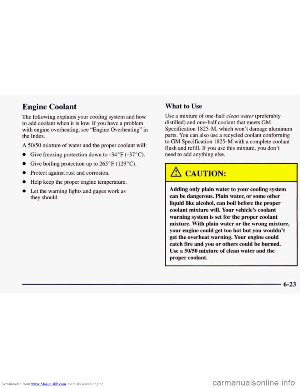 CHEVROLET PRIZM 1998 3.G Owners Manual Downloaded from www.Manualslib.com manuals search engine Engine Coolant What to Use
The following explains your cooling system and how
to add coolant when it is low.
If you have a pro CHEVROLET PRIZM 1998 3.G Owners Manual Downloaded from www.Manualslib.com manuals search engine Engine Coolant What to Use
The following explains your cooling system and how
to add coolant when it is low.
If you have a pro