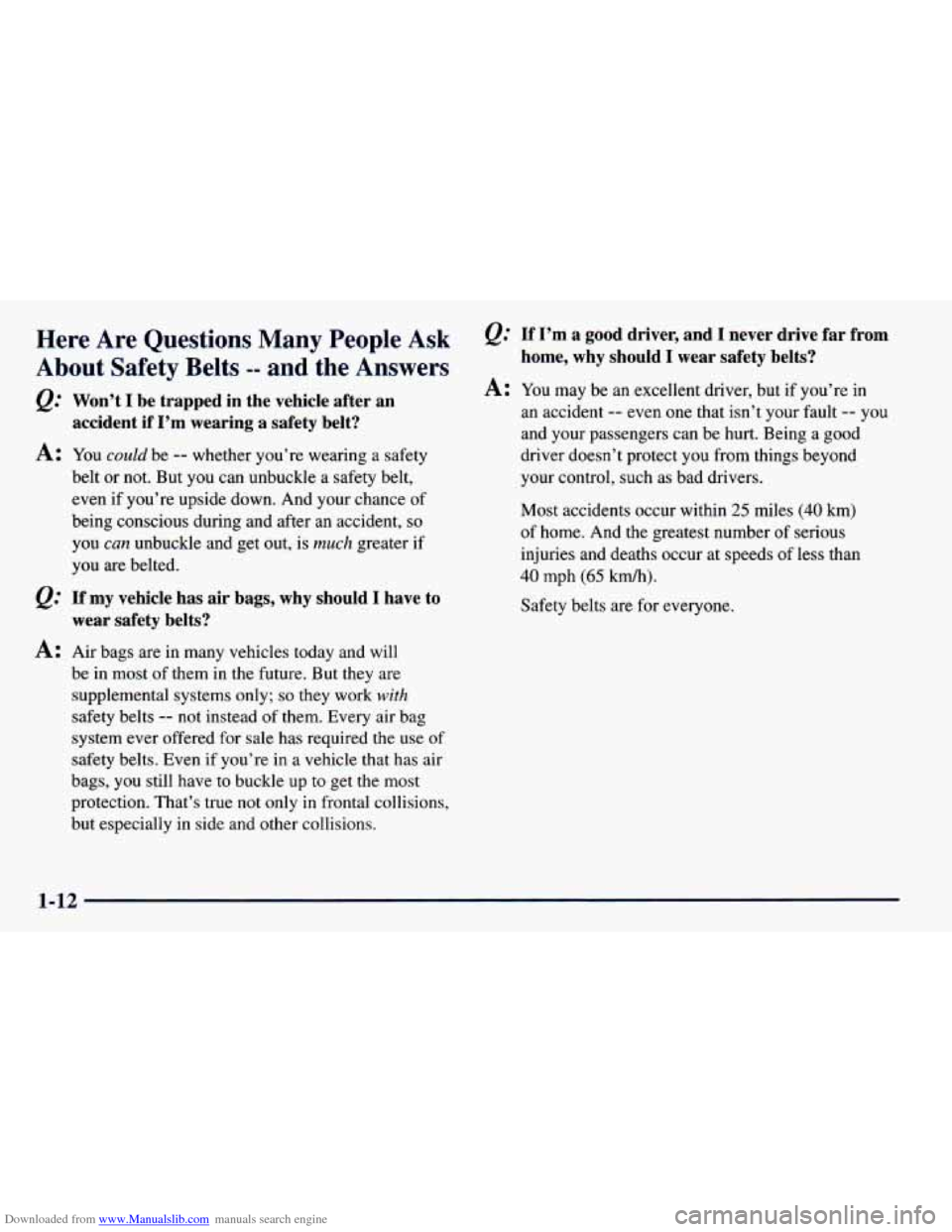 CHEVROLET PRIZM 1998 3.G Owners Manual Downloaded from www.Manualslib.com manuals search engine Here Are Questions Many People Ask
About Safety Belts -- and the Answers
@’ Won’t I be trapped in the vehicle after an
acc CHEVROLET PRIZM 1998 3.G Owners Manual Downloaded from www.Manualslib.com manuals search engine Here Are Questions Many People Ask
About Safety Belts -- and the Answers
@’ Won’t I be trapped in the vehicle after an
acc