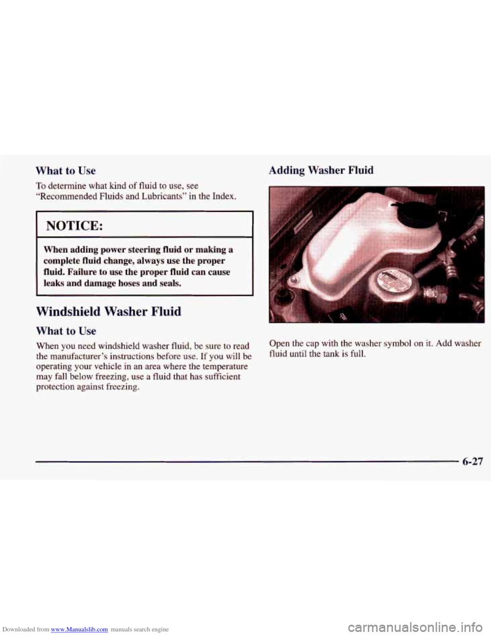 CHEVROLET PRIZM 1998 3.G Owners Manual Downloaded from www.Manualslib.com manuals search engine What to Use
To determine what lund of fluid to use, see
“Recommended Fluids and Lubricants” in the Index.
I NOTICE:
When adding p CHEVROLET PRIZM 1998 3.G Owners Manual Downloaded from www.Manualslib.com manuals search engine What to Use
To determine what lund of fluid to use, see
“Recommended Fluids and Lubricants” in the Index.
I NOTICE:
When adding p