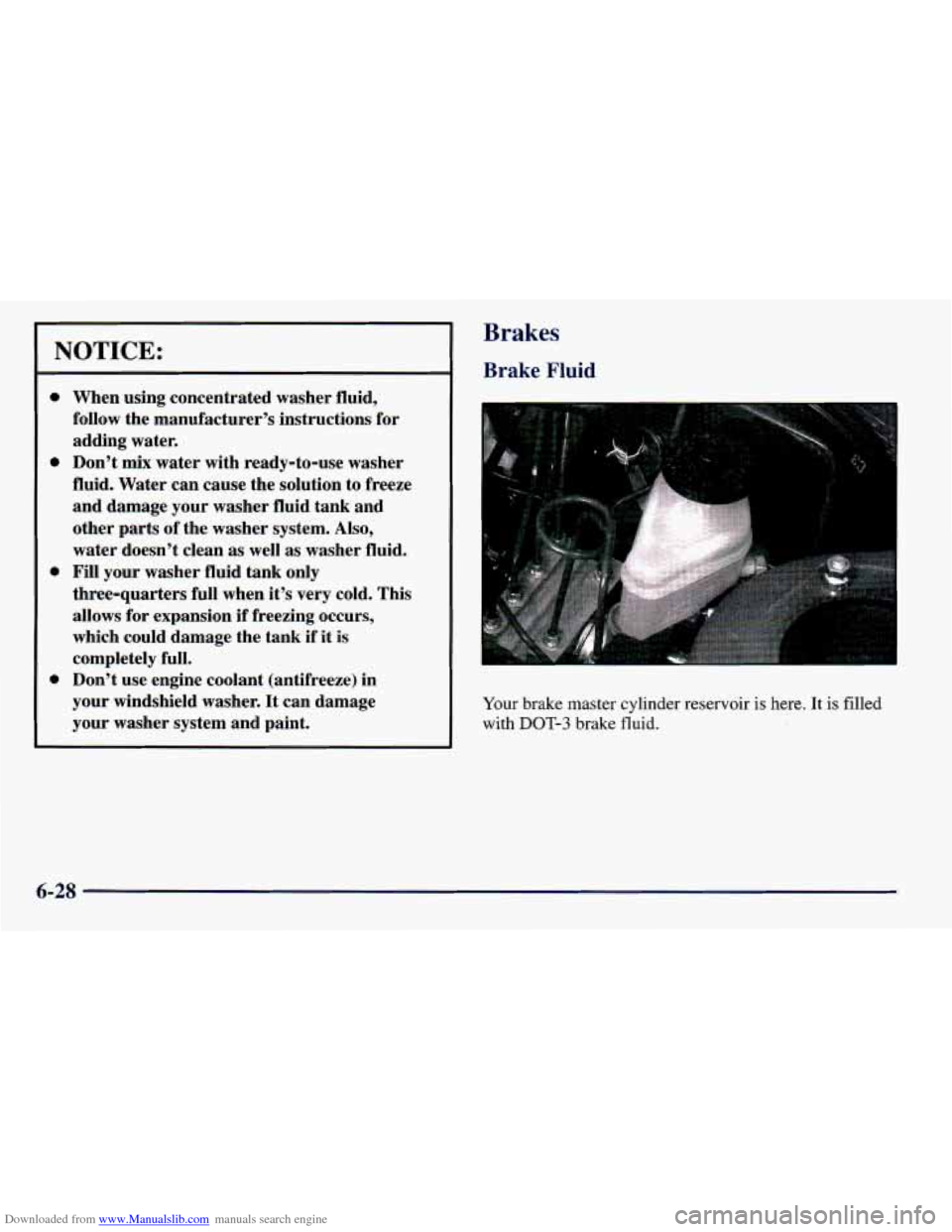CHEVROLET PRIZM 1998 3.G Owners Manual Downloaded from www.Manualslib.com manuals search engine NOTICE:
Brakes
Brake Fluid
0
0
0
0
When using concentrated washer fluid,
follow the manufacturer’s instructions for
adding wat CHEVROLET PRIZM 1998 3.G Owners Manual Downloaded from www.Manualslib.com manuals search engine NOTICE:
Brakes
Brake Fluid
0
0
0
0
When using concentrated washer fluid,
follow the manufacturer’s instructions for
adding wat