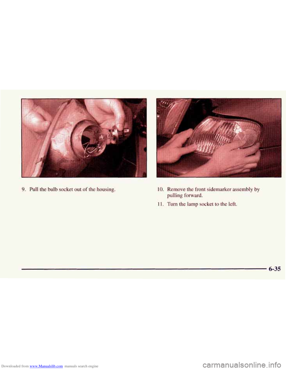 CHEVROLET PRIZM 1998 3.G Owners Manual Downloaded from www.Manualslib.com manuals search engine 9. Pull the bulb socket out  of the  housing. 10. Remove  the front sidemarker assembly by 
pulling forward. 
11. Turn  the lamp socket to the 
